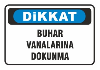 Dikkat Buhar Vanalarına Dokunma