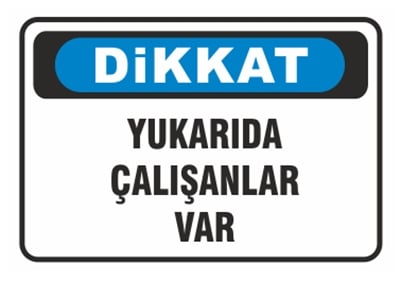 Dikkat Yukarıda Çalışanlar Var