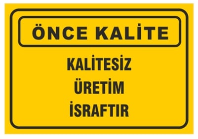 Kalitesiz Üretim İsraftır