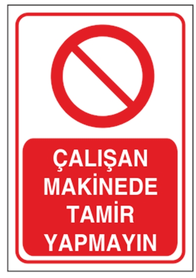 Çalışan Makinede Tamir Yapmayın