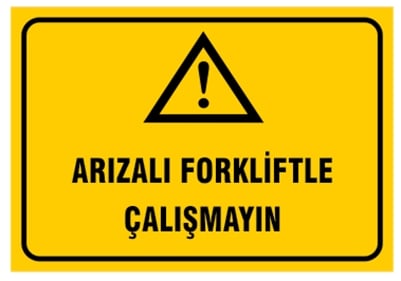 Arızalı Forkliftle Çalışmayınız