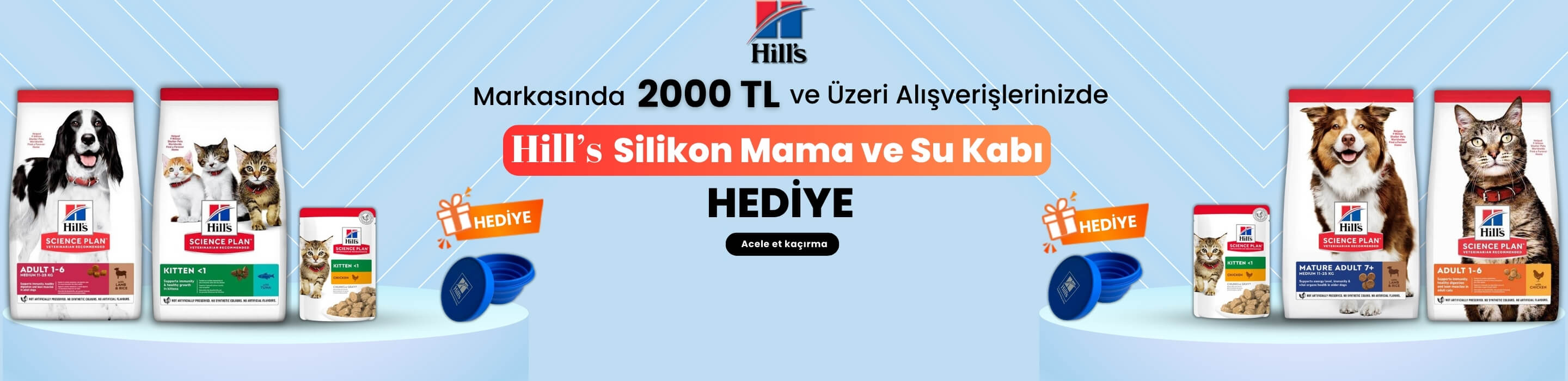 2000 TL ve Üzeri Hills Alışverişine Mama ve Su Kabı Hediye!