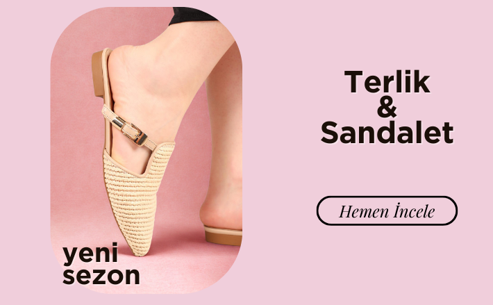 Yeni Sezon Terlik & Sandalet Modelleri