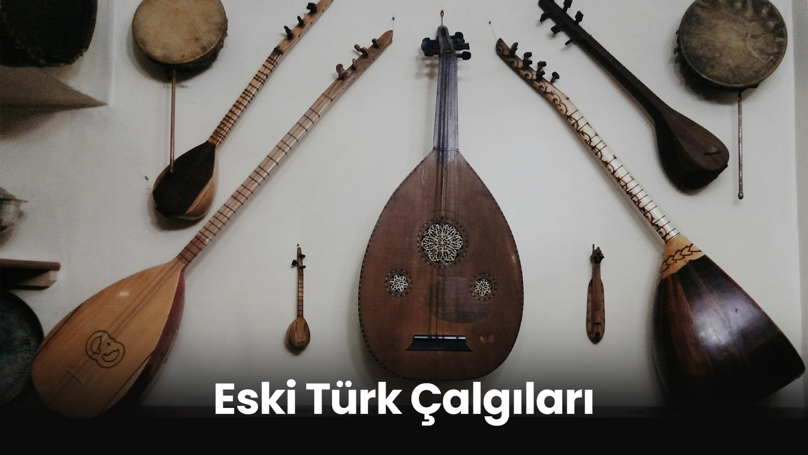 Eski Türk Çalgıları