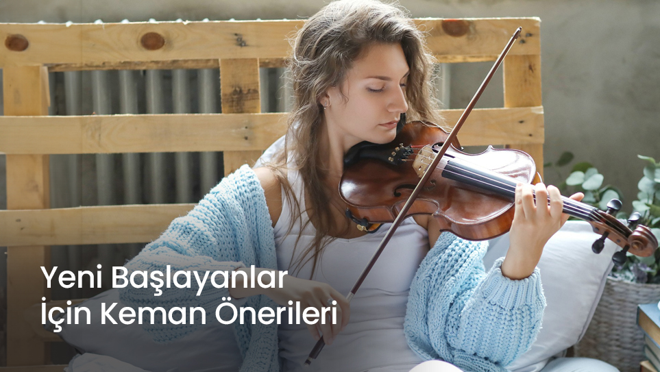 Yeni Başlayanlar İçin Keman Önerileri