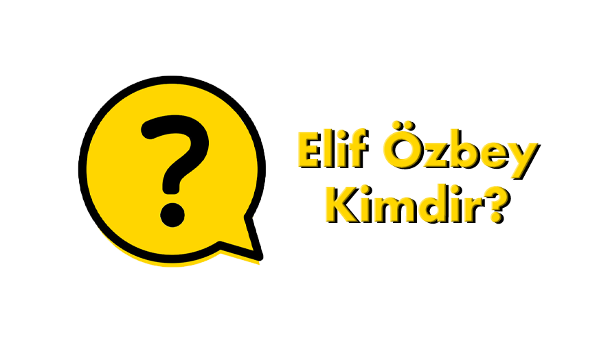 Elif Özbey Kimdir?