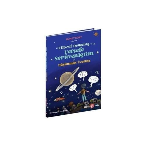 Beta KidsBeta Kids Filozof Dedemle Felsefe Serüvenlerim Düşünmek Üzerine 1