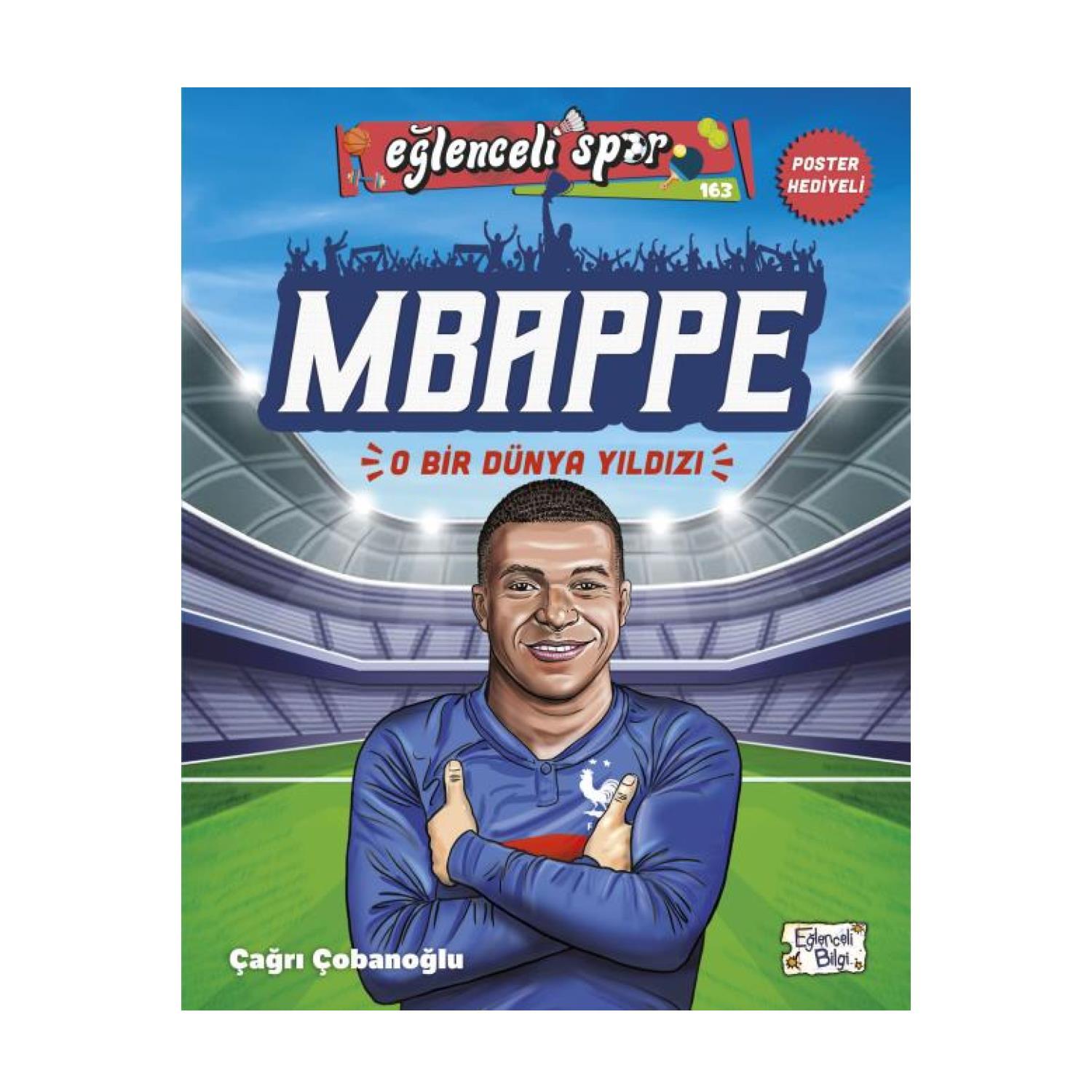 Eğlenceli Bilgi YayınlarıEğlenceli Spor MBAPPE O Bir Dünya Yıldızı - Çağrı Çobanoğlu KTP