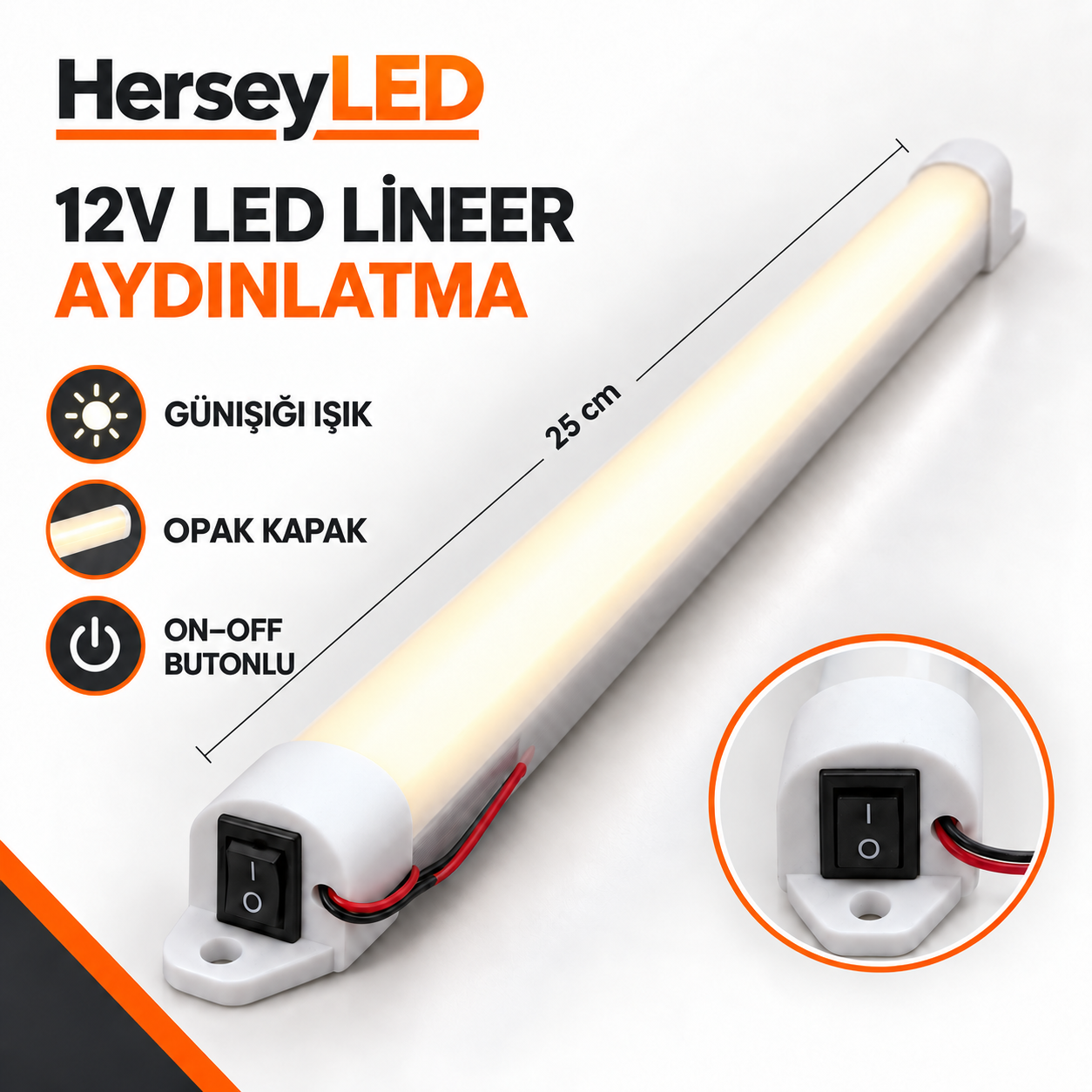 12V Günışığı Işık 25cm Opak Kapaklı On-Off Anahtarlı LED Lineer Armatür
