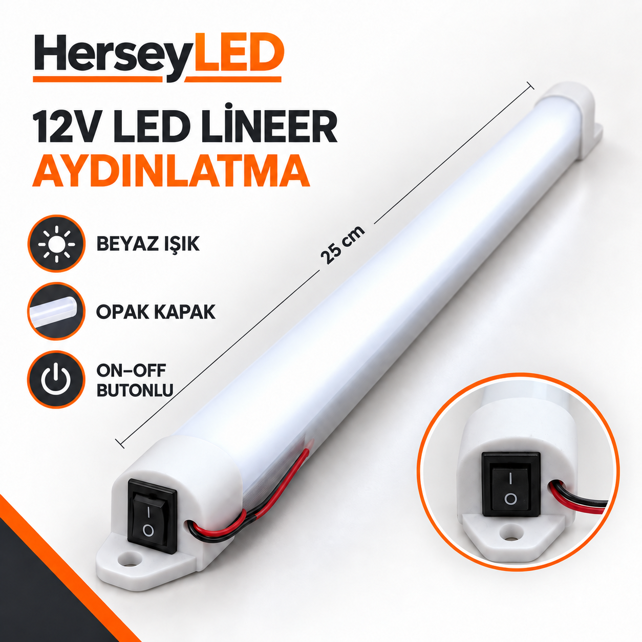 12V Beyaz Işık 25cm Opak Kapaklı On-Off Anahtarlı LED Lineer Armatür