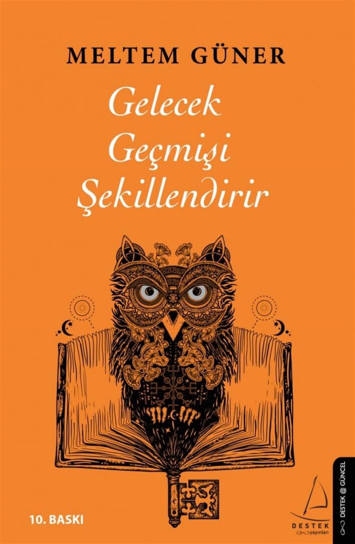 Gelecek Geçmişi Şekillendirir