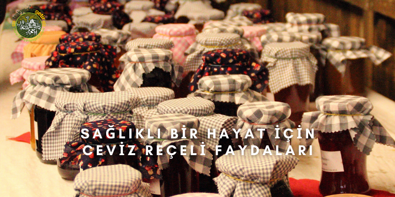 Sağlıklı Bir Hayat İçin Ceviz Reçeli Faydaları