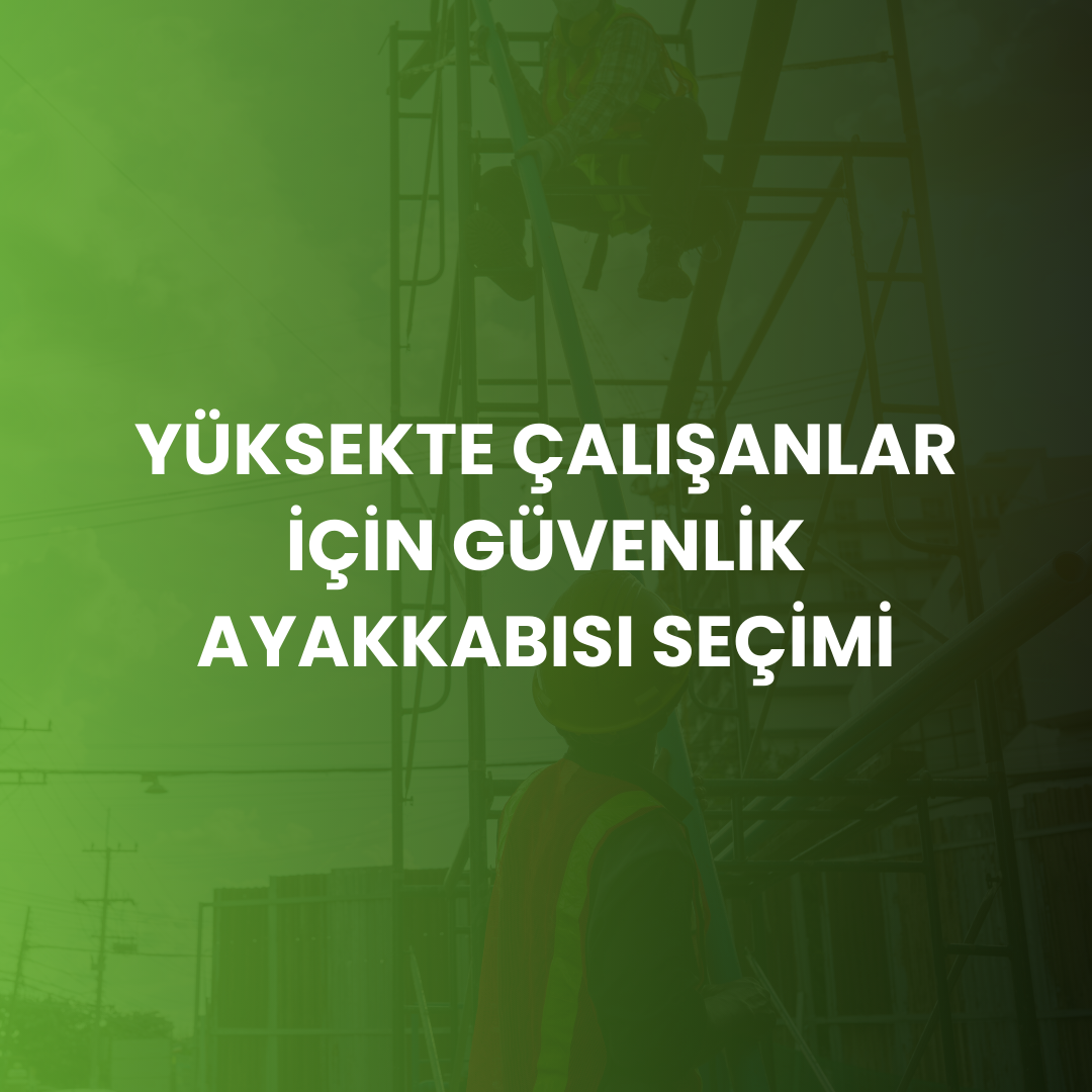 yüksekte çalışma güvenlik ayakkabısı, kaymaz iş ayakkabısı, iş güvenliği ayakkabısı yüksek irtifa, düşmeye karşı iş ayakkabısı, yepastore güvenlik ayakkabısı