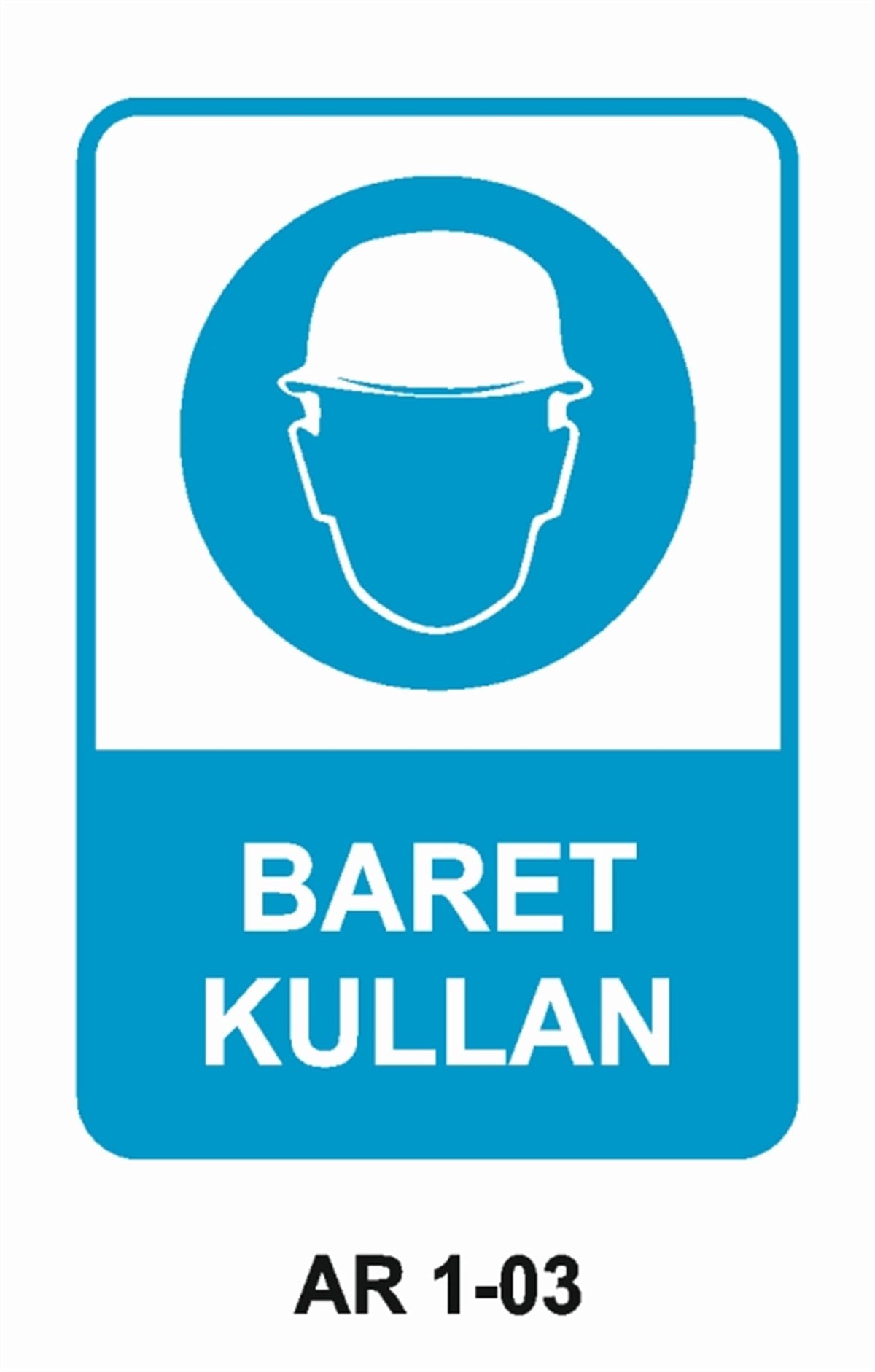 KAFA KORUMA / BARETBARET KULLAN İŞ GÜVENLİĞİ UYARI LEVHASI