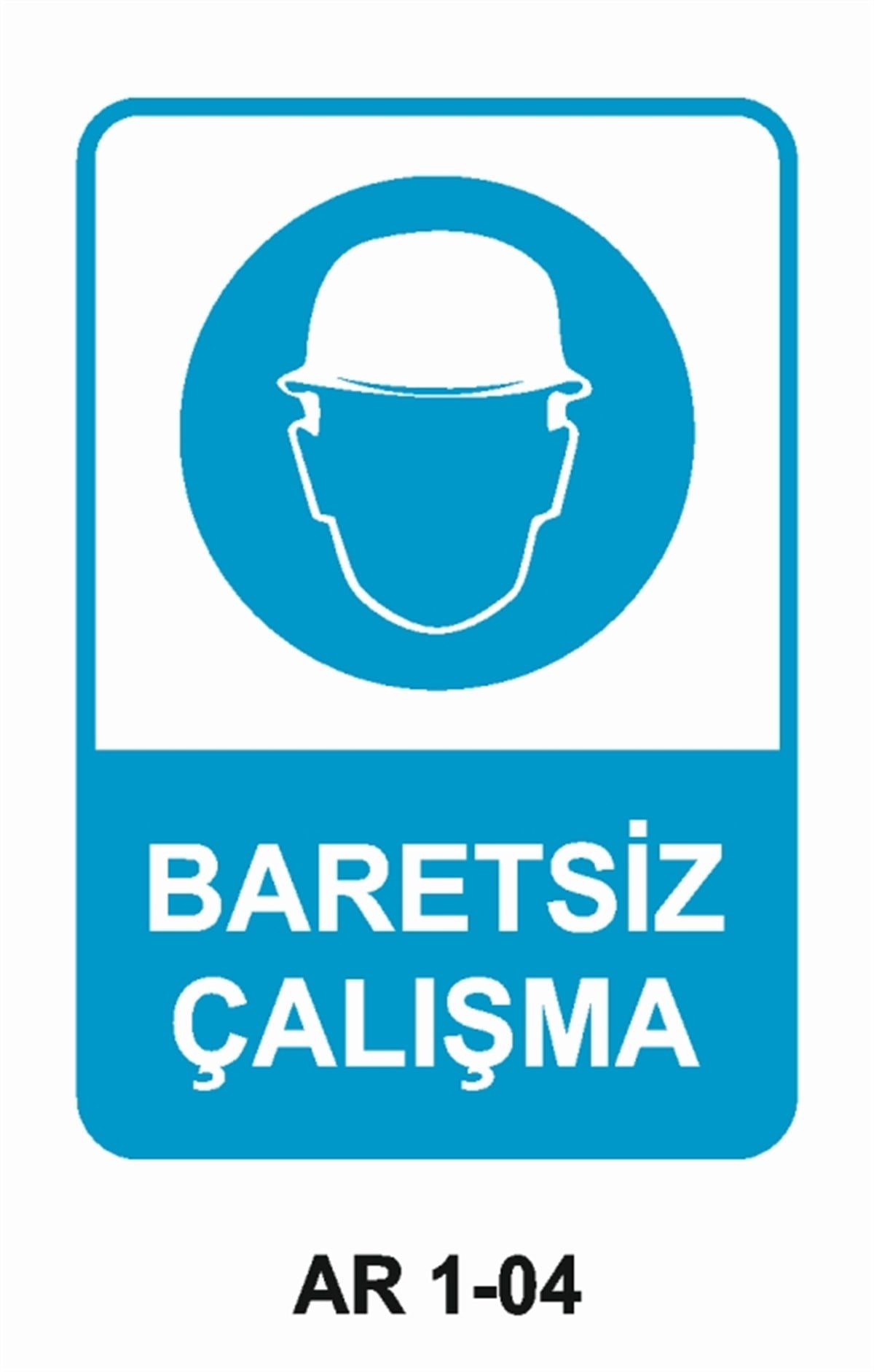 KAFA KORUMA / BARETBARETSİZ ÇALIŞMA İŞ GÜVENLİĞİ UYARI LEVHASI