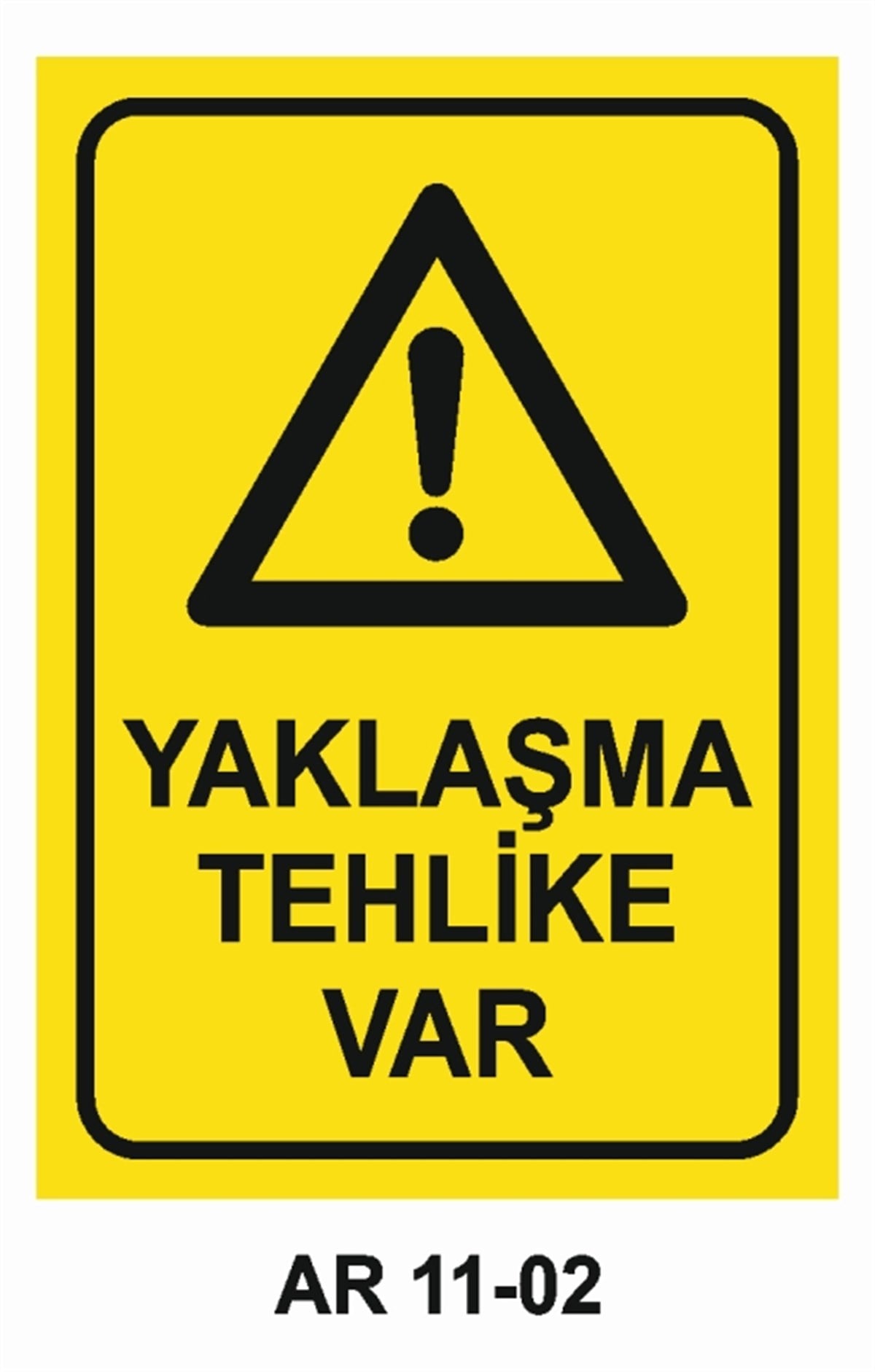 TEHLİKE UYARIYAKLAŞMA TEHLİKE VAR İŞ GÜVENLİĞİ UYARI LEVHASI