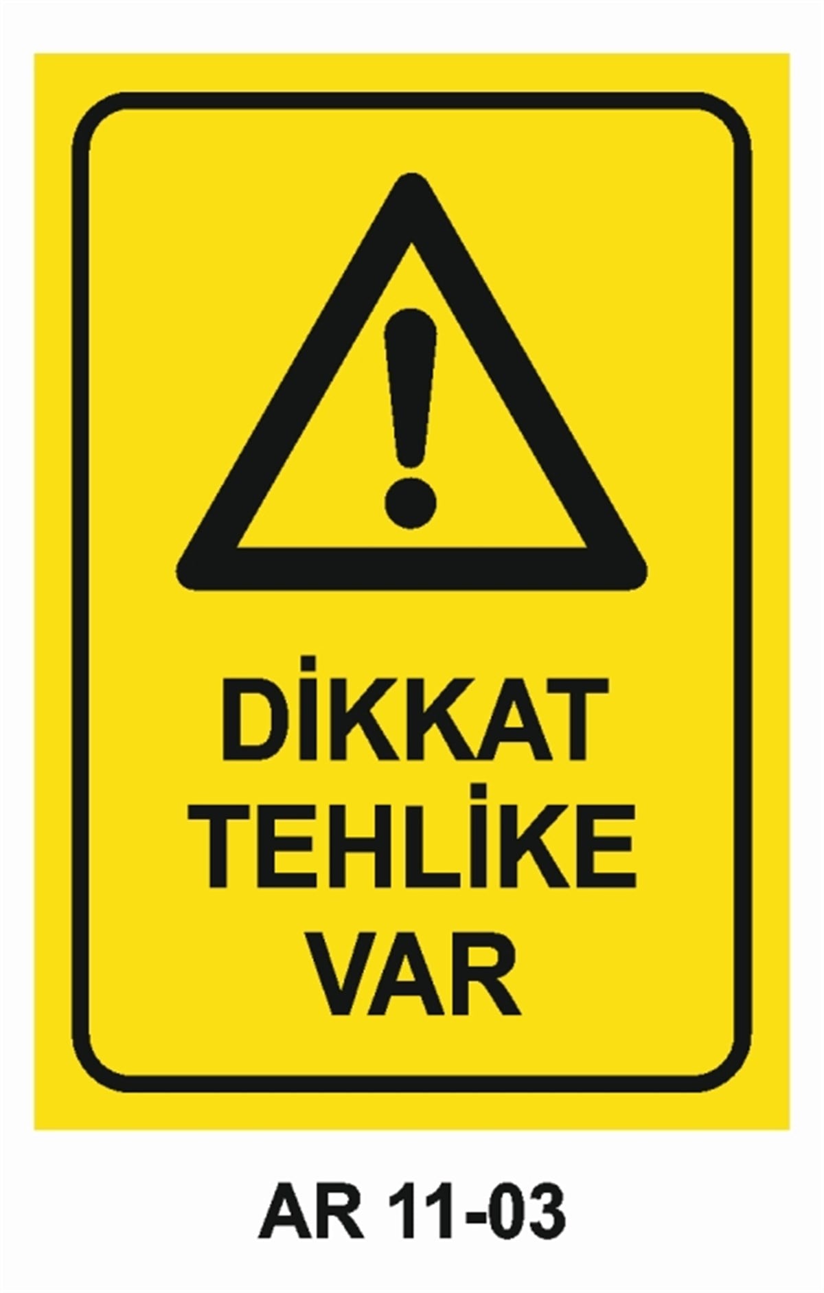 TEHLİKE UYARIDİKKAT TEHLİKE VAR İŞ GÜVENLİĞİ UYARI LEVHASI