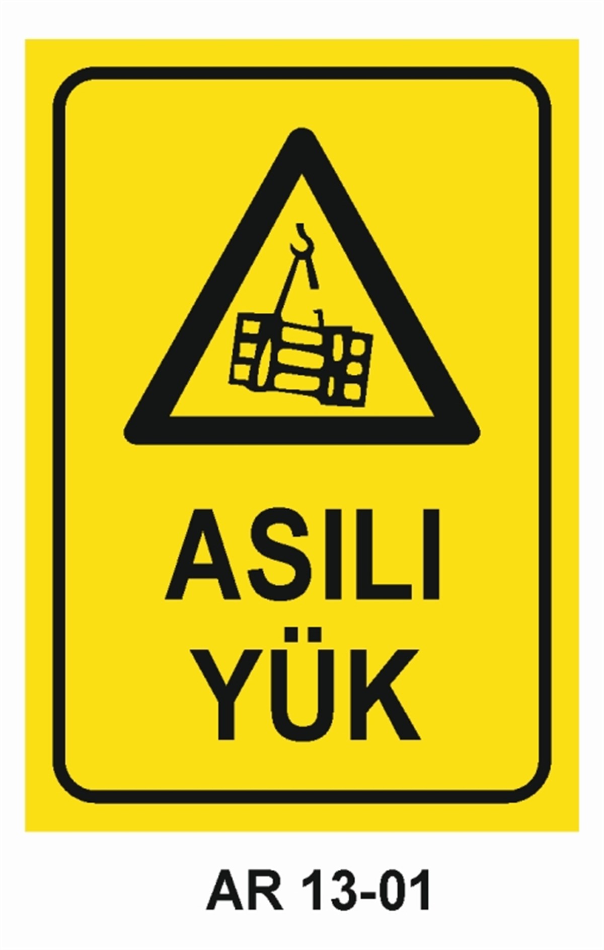 YÜKASILI YÜK İŞ GÜVENLİĞİ UYARI LEVHASI