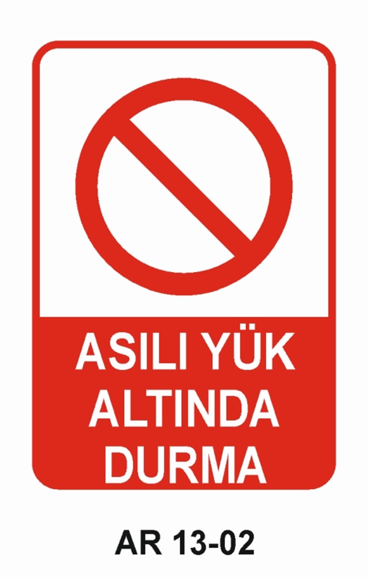 YÜKASILI YÜK ALTINDA DURMA İŞ GÜVENLİĞİ UYARI LEVHASI