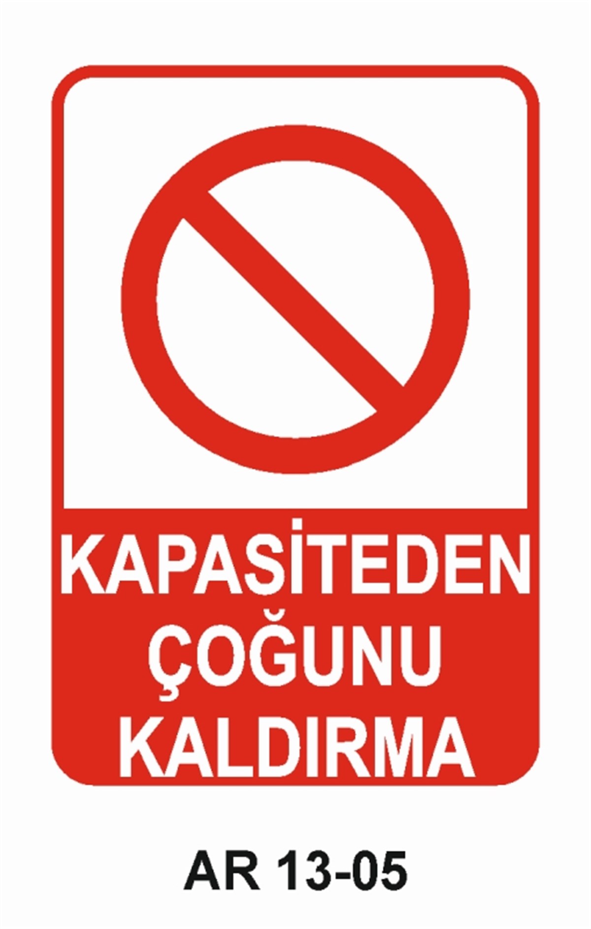 YÜKKAPASİTEDEN ÇOĞUNU KALDIRMA İŞ GÜVENLİĞİ UYARI LEVHASI