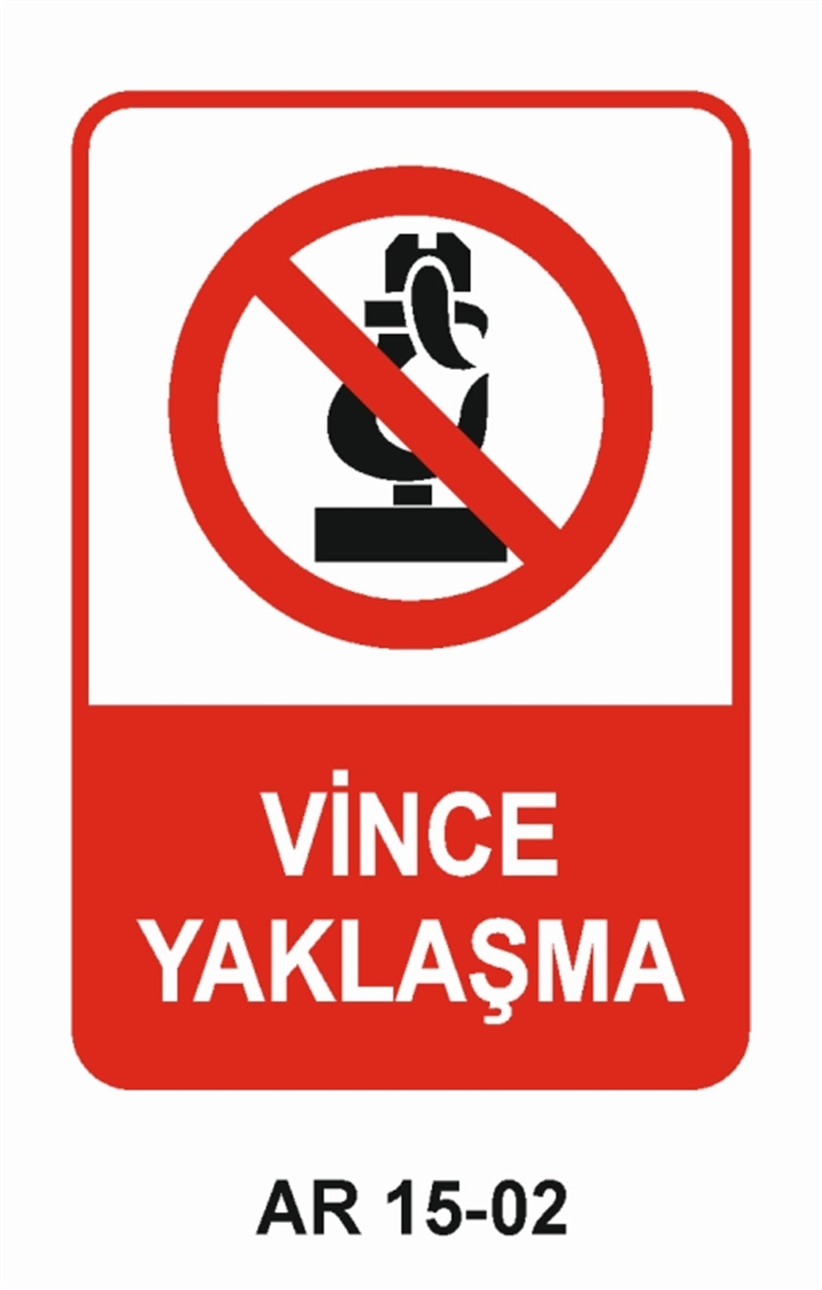 VİNÇVİNCE YAKLAŞMA İŞ GÜVENLİĞİ UYARI LEVHASI