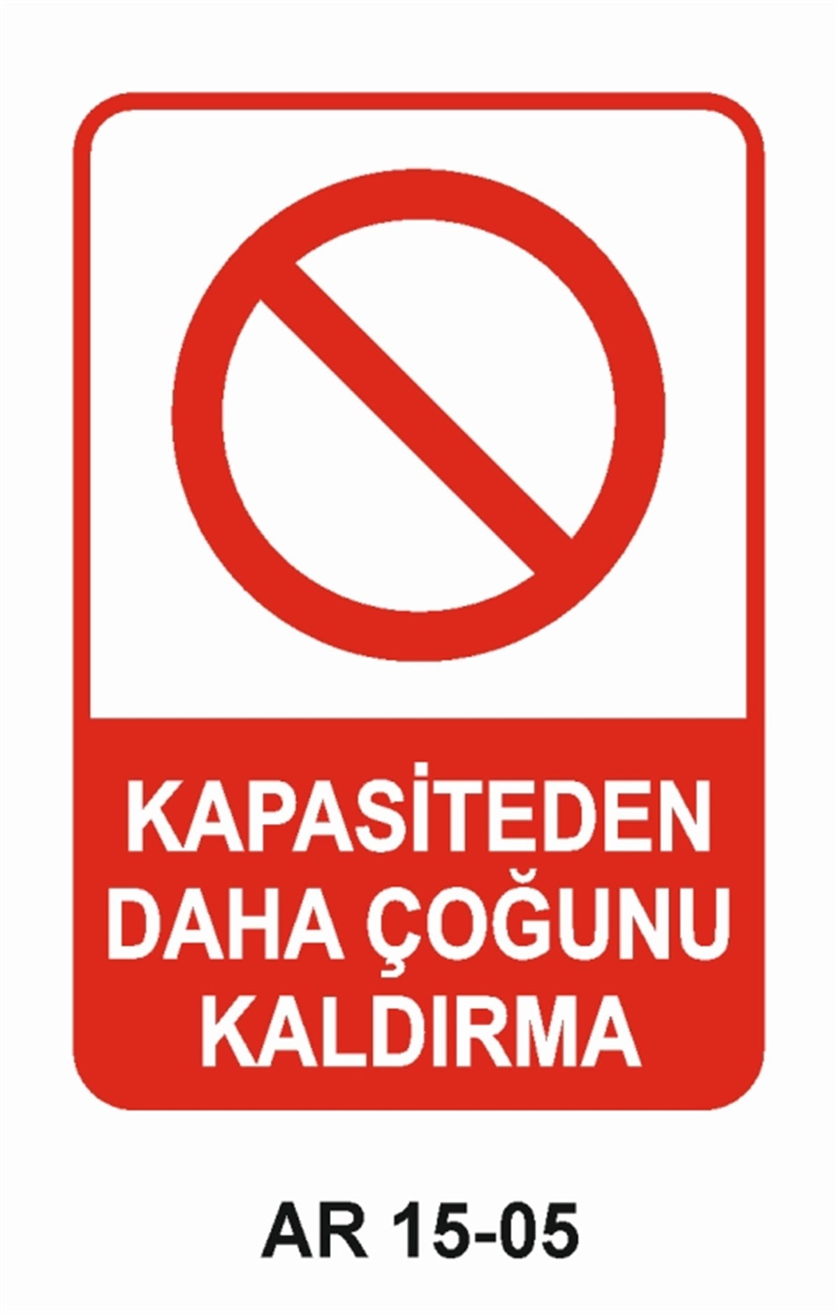 VİNÇKAPASİTEDEN DAHA ÇOĞUNU KALDIRMA İŞ GÜVENLİĞİ UYARI LEVHASI