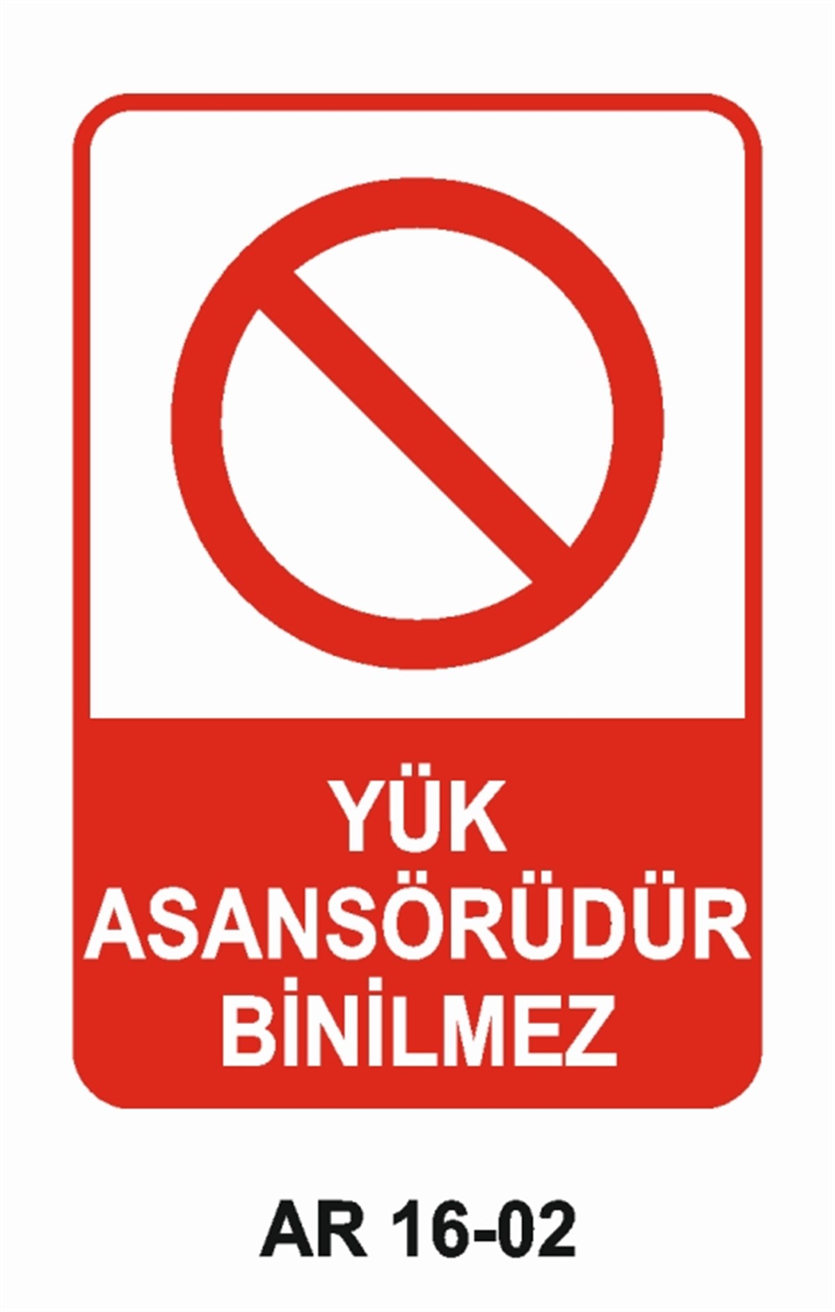 ASANSÖRYÜK ASANSÖRÜDÜR BİNİLMEZ İŞ GÜVENLİĞİ UYARI LEVHASI