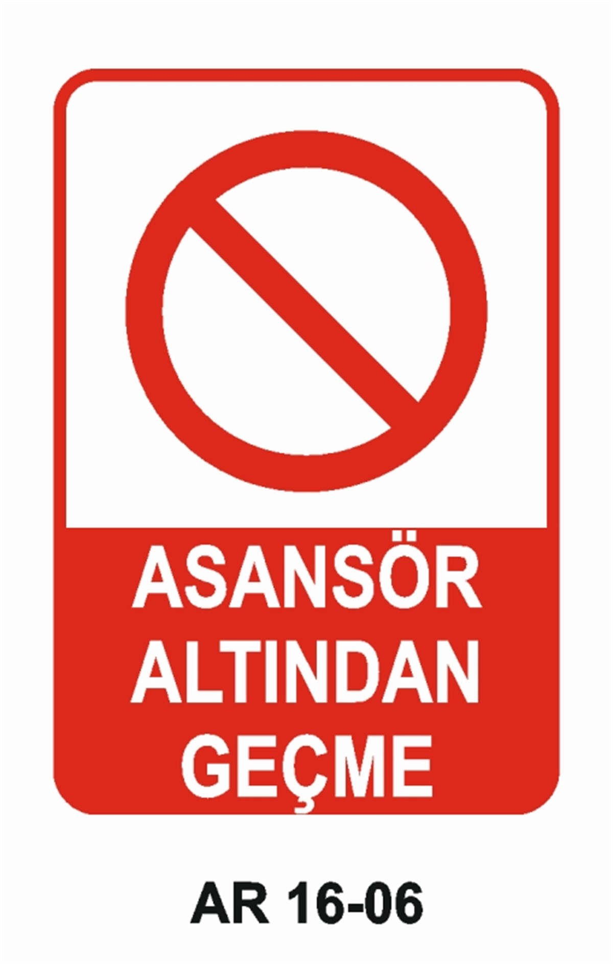 ASANSÖRASANSÖR ALTINDAN GEÇME İŞ GÜVENLİĞİ UYARI LEVHASI