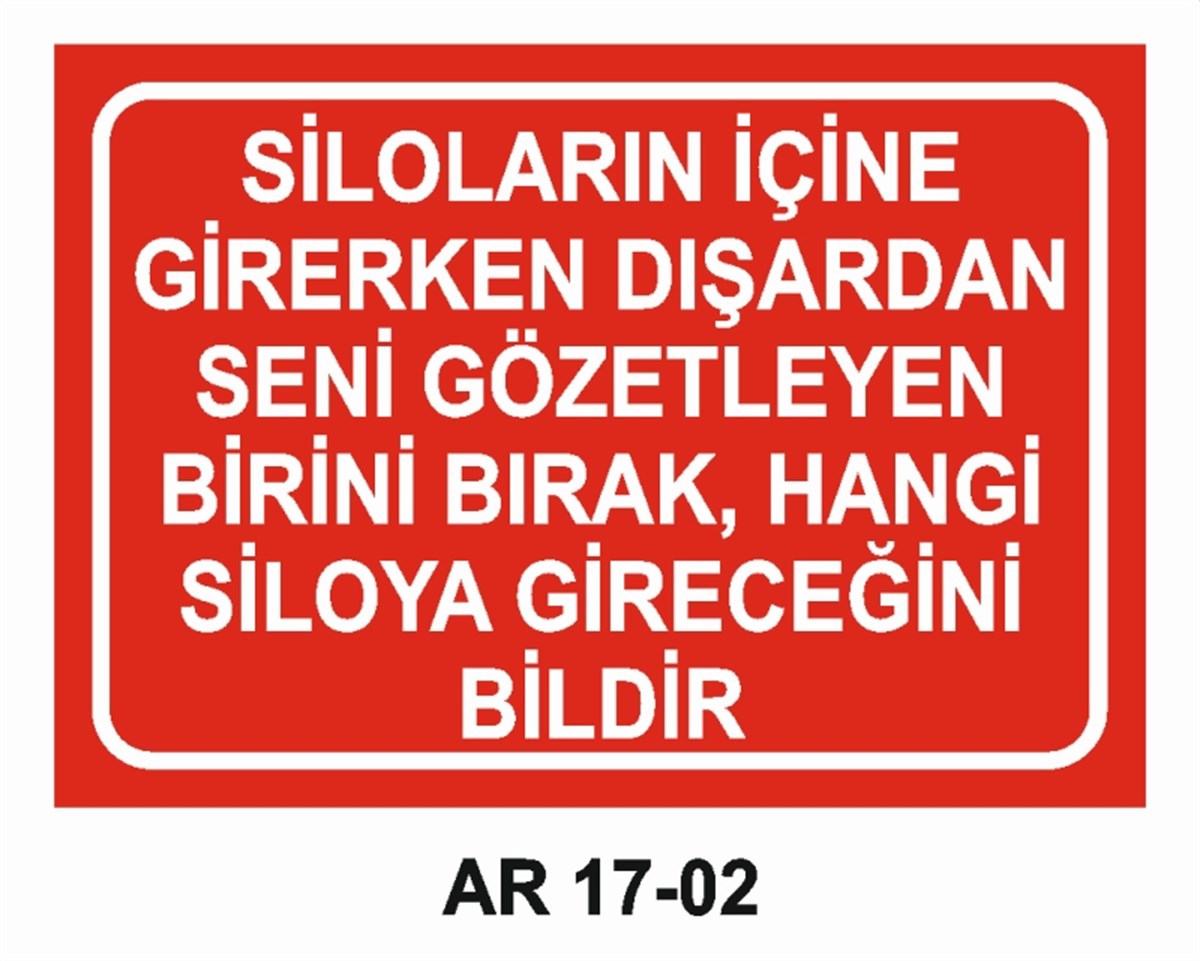 TANK SİLOSİLOLARIN İÇİNE GİRERKEN DIŞARDAN SENİ GÖZETLEYEN BİRİNİ BIRAK İŞ GÜVENLİĞİ UYARI LEVHASI