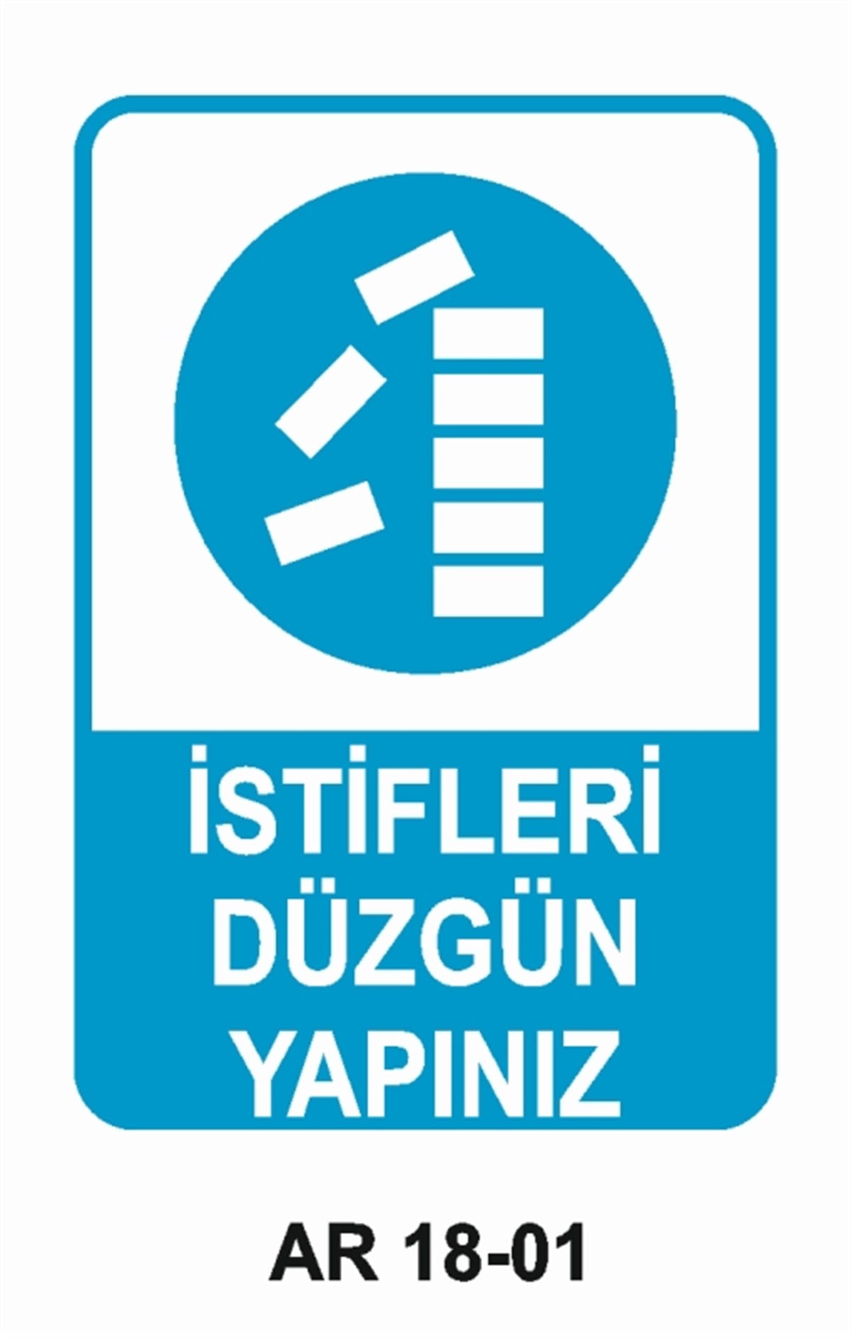 İSTİF RAF DEPOİSTİFLERİ DÜZGÜN YAPINIZ İŞ GÜVENLİĞİ UYARI LEVHASI