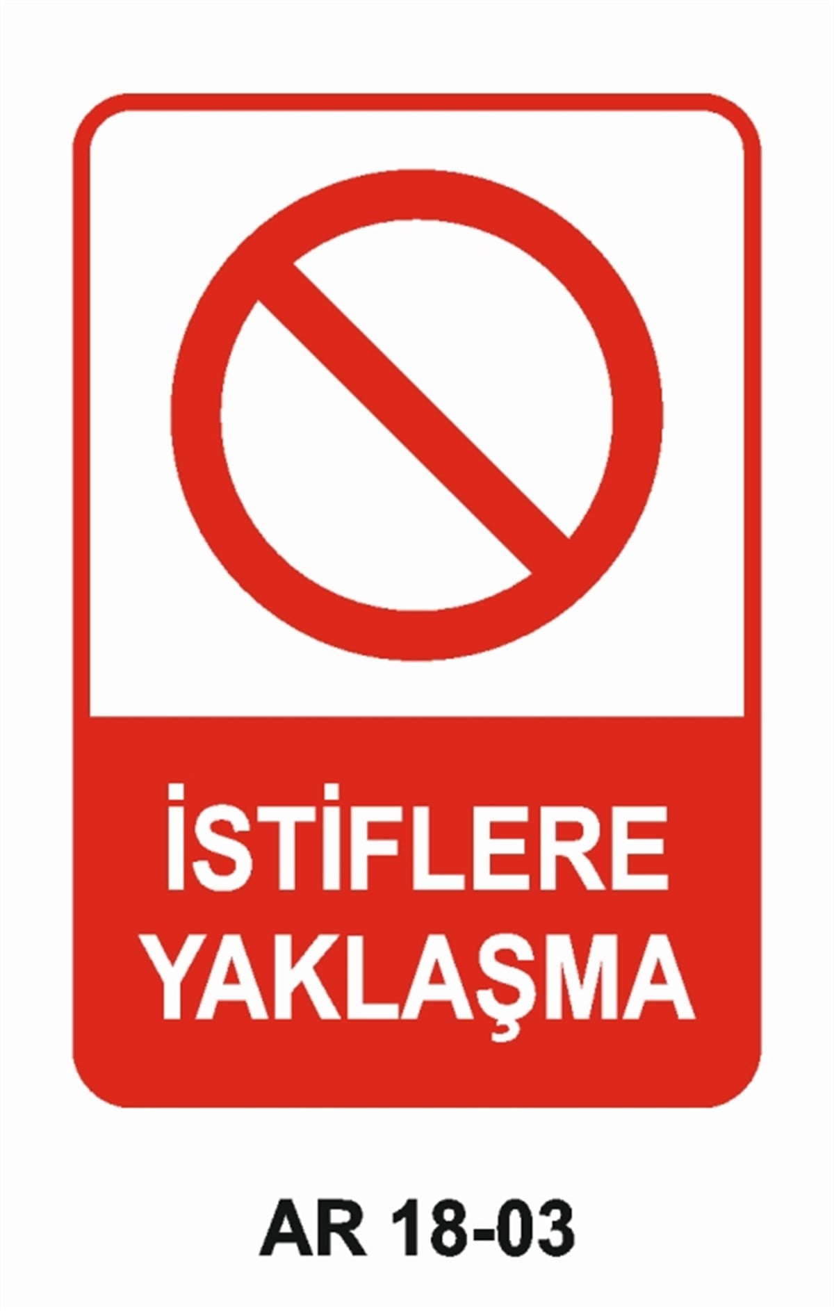 İSTİF RAF DEPOİSTİFLERE YAKLAŞMA İŞ GÜVENLİĞİ UYARI LEVHASI