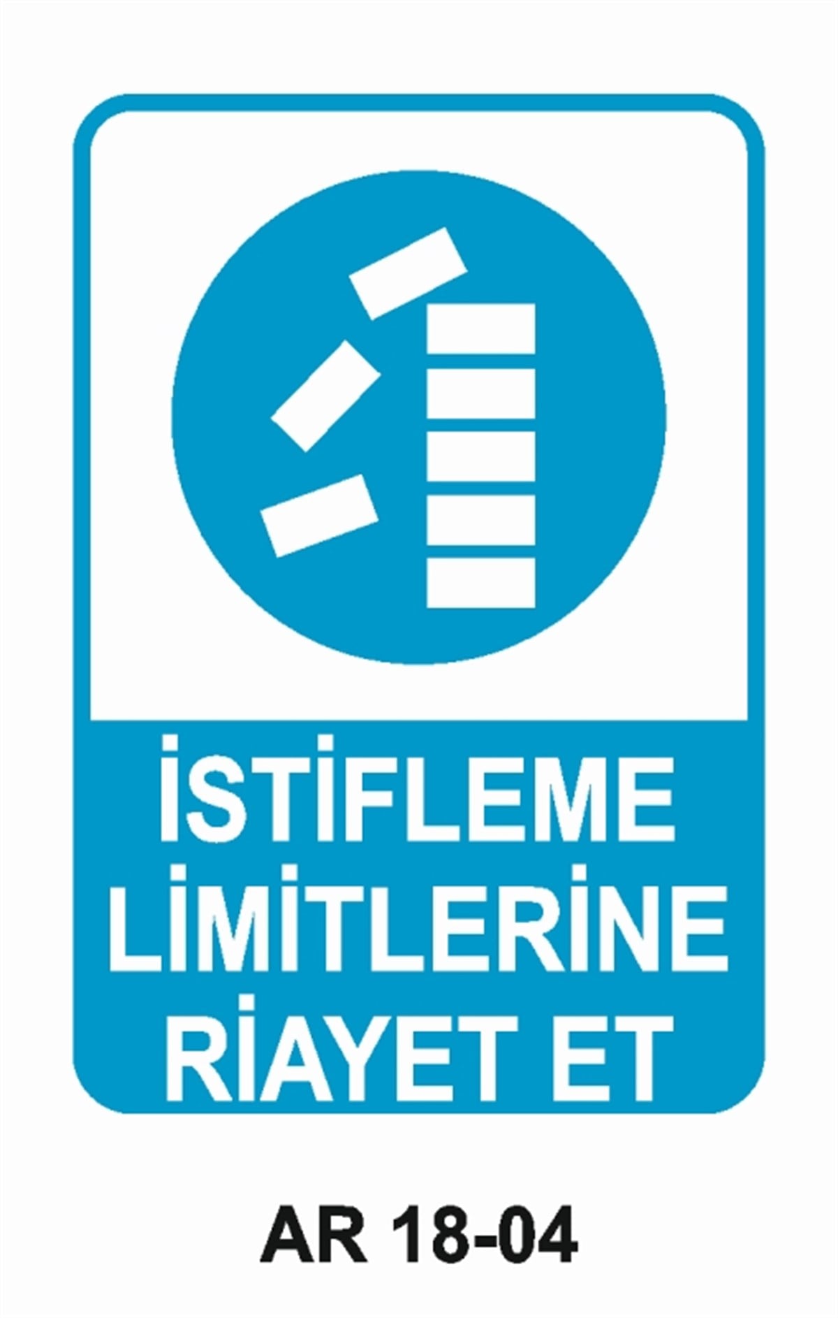 İSTİF RAF DEPOİSTİFLEME LİMİTLERİNE RİAYET ET İŞ GÜVENLİĞİ UYARI LEVHASI