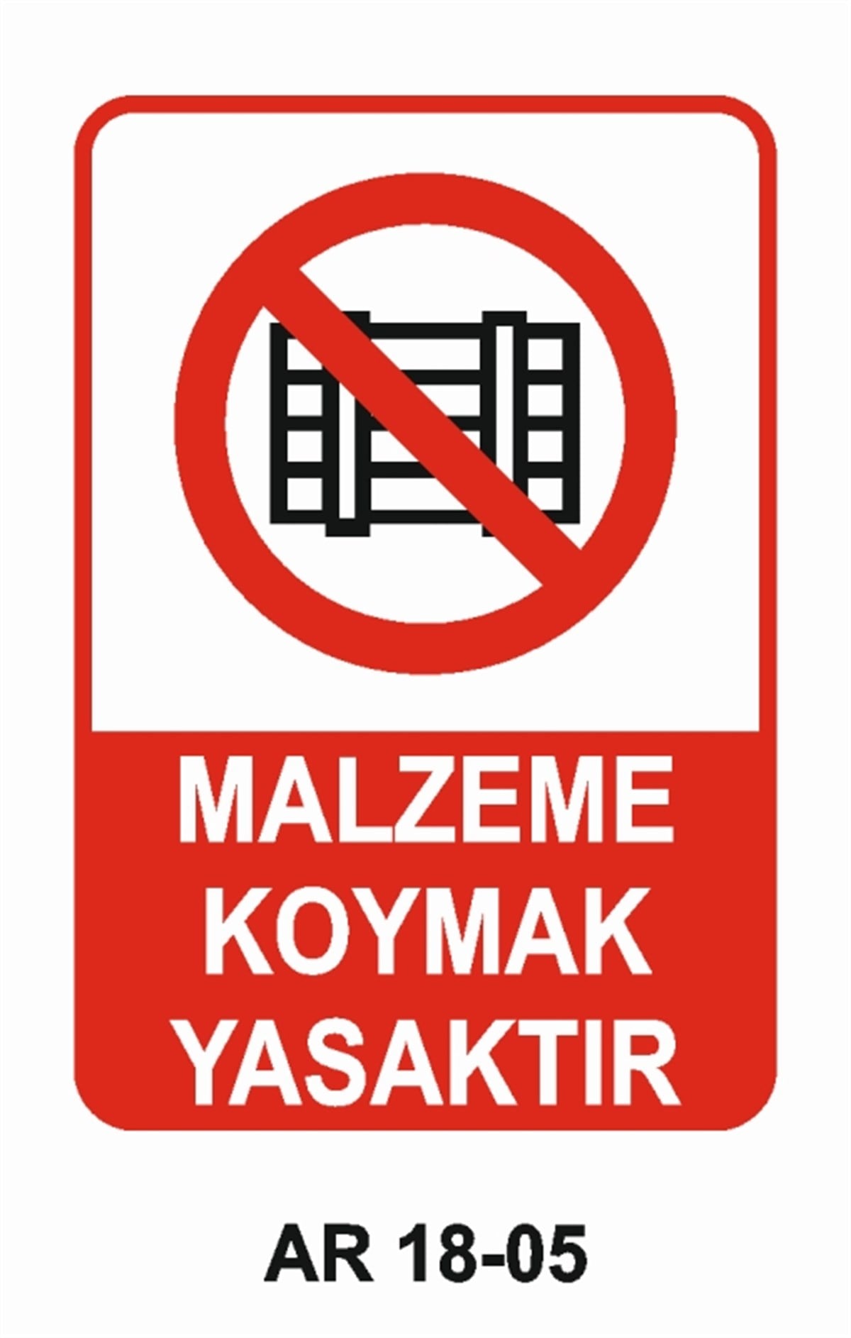 İSTİF RAF DEPOMALZEME KOYMAK YASAKTIR İŞ GÜVENLİĞİ UYARI LEVHASI