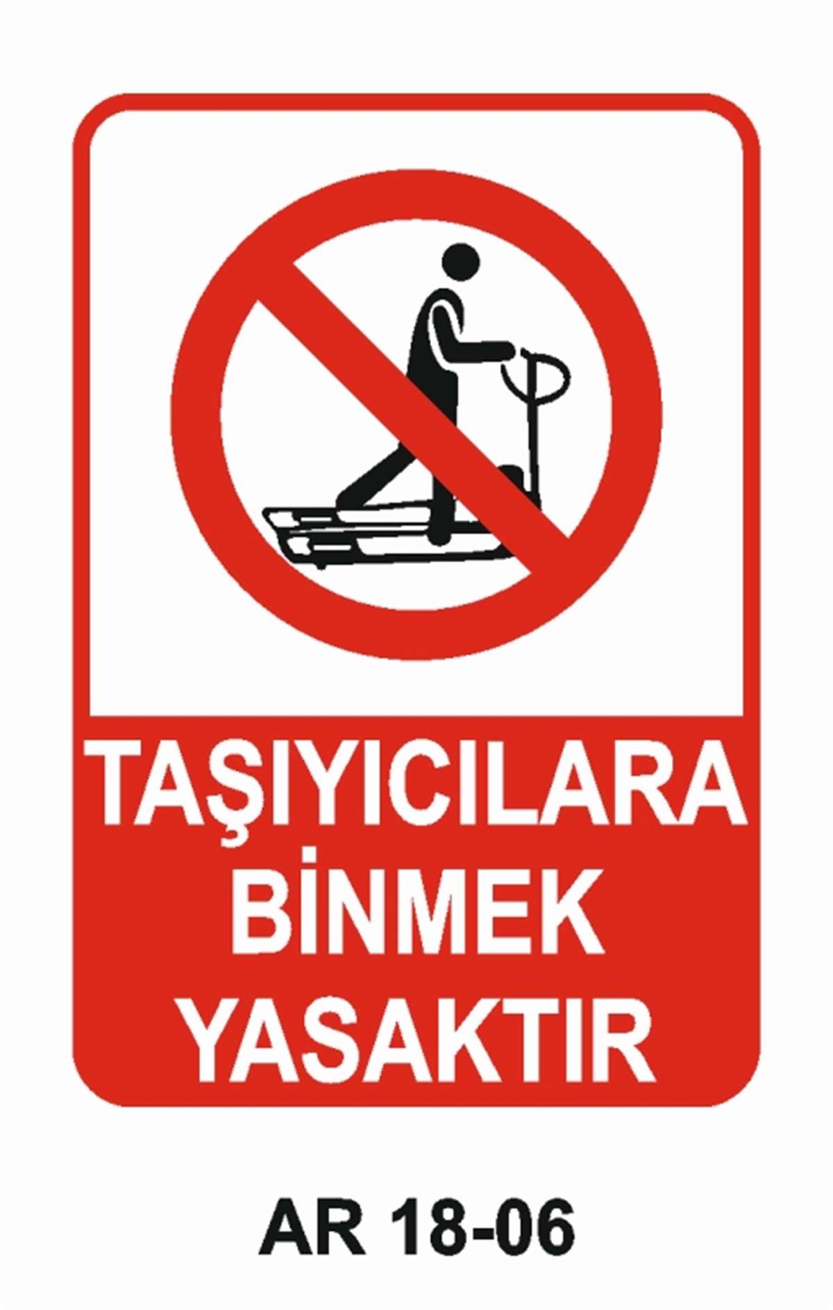 İSTİF RAF DEPOTAŞIYICILARA BİNMEK YASAKTIR İŞ GÜVENLİĞİ UYARI LEVHASI
