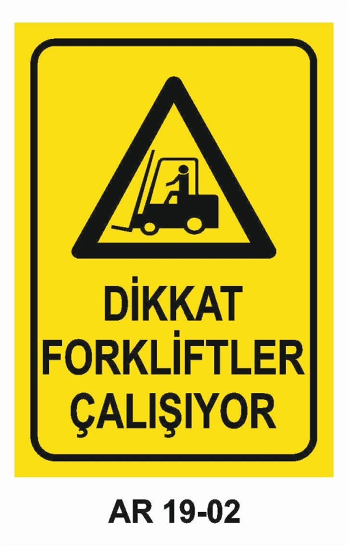 FORKLİFTDİKKAT FORKLİFTLER ÇALIŞIYOR İŞ GÜVENLİĞİ UYARI LEVHASI