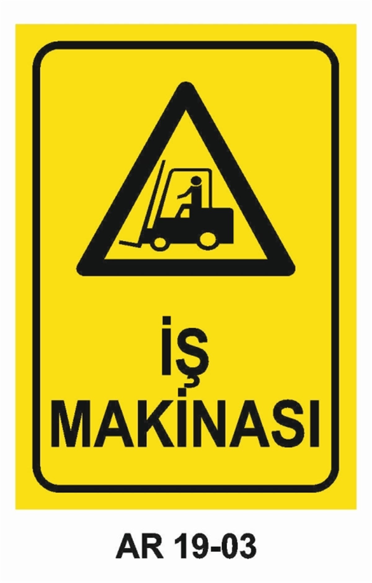 FORKLİFTİŞ MAKİNASI İŞ GÜVENLİĞİ UYARI LEVHASI