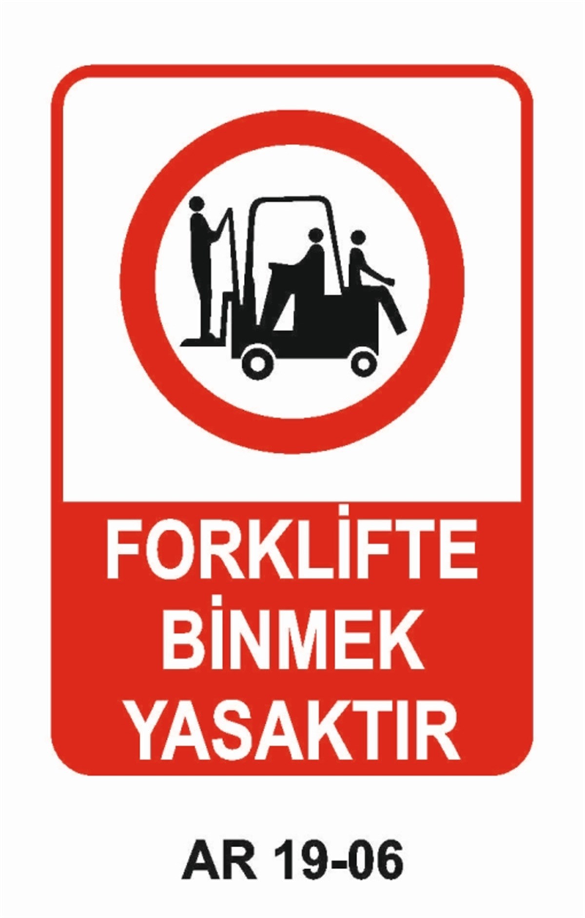 FORKLİFTFORKLİFTE BİNMEK YASAKTIR İŞ GÜVENLİĞİ UYARI LEVHASI