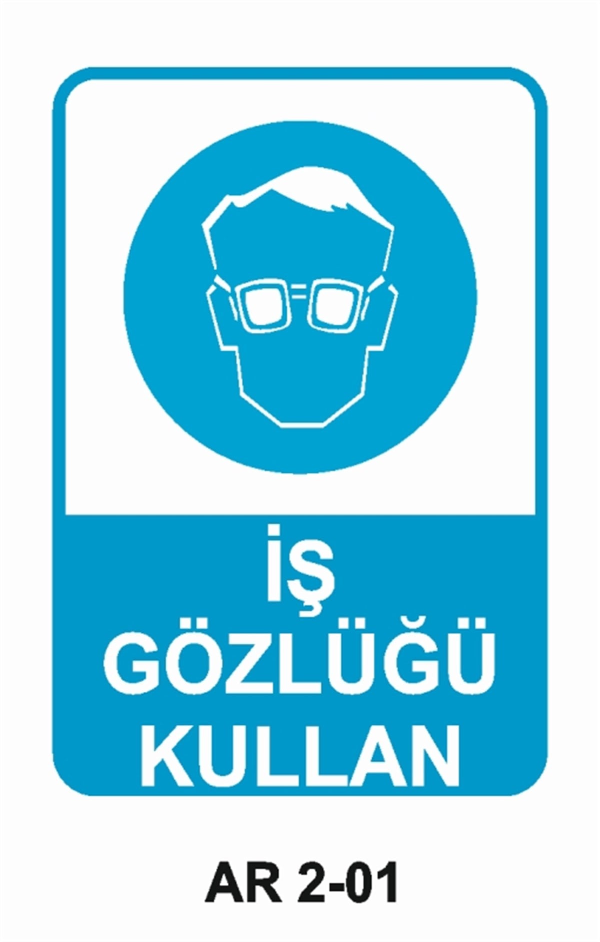 GÖZ KORUMAİŞ GÖZLÜĞÜ KULLAN İŞ GÜVENLİĞİ UYARI LEVHASI