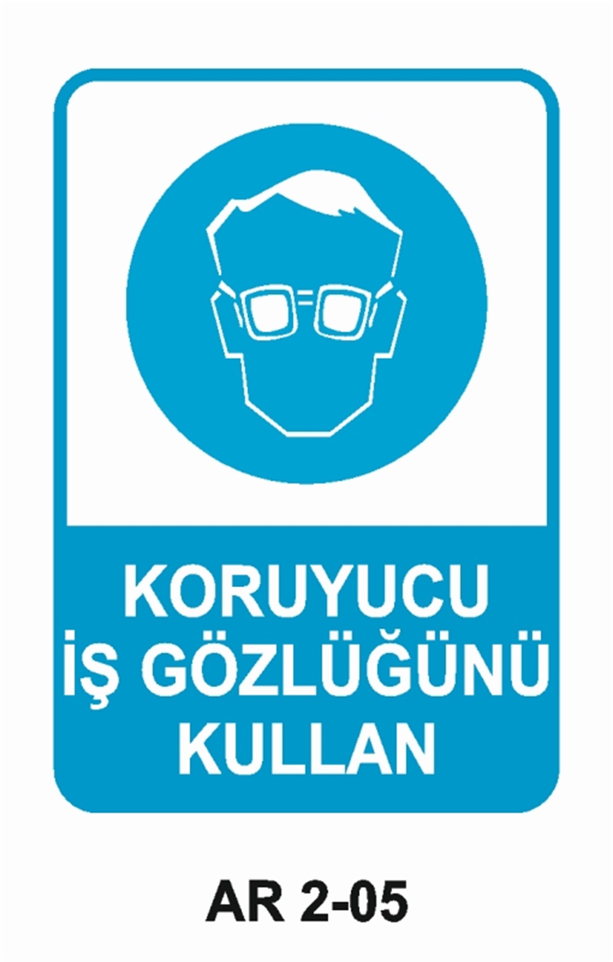 GÖZ KORUMAKORUYUCU İŞ GÖZLÜĞÜNÜ KULLAN İŞ GÜVENLİĞİ UYARI LEVHASI