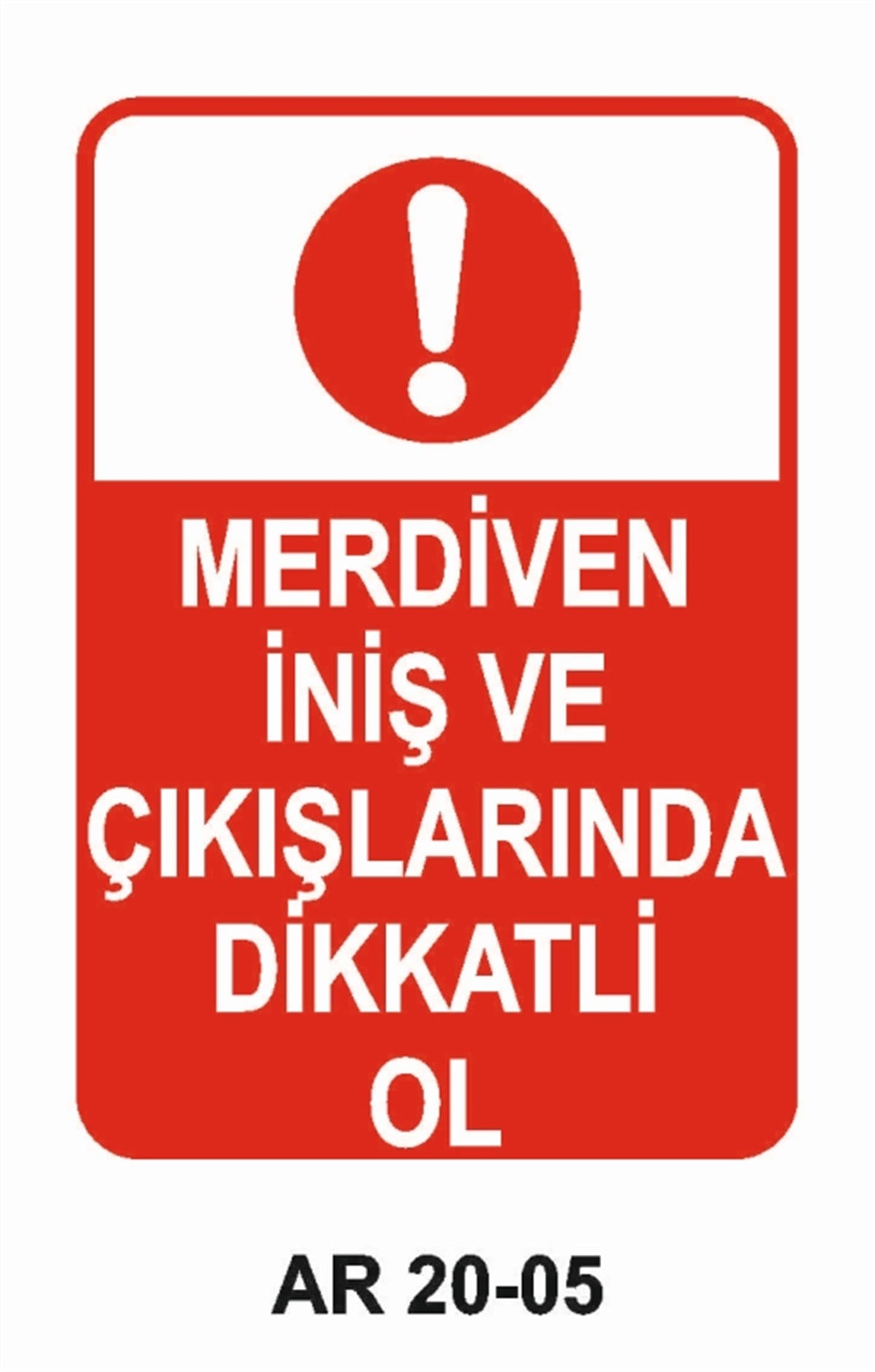 ÇATI-MERDİVEN-KORİDORMERDİVEN İNİŞ VE ÇIKIŞLARINDA DİKKATLİ OL İŞ GÜVENLİĞİ UYARI LEVHASI