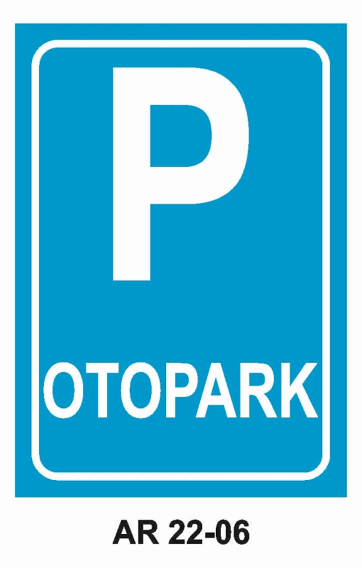 PARKPARK YERİ OTOPARK İŞ GÜVENLİĞİ UYARI LEVHASI