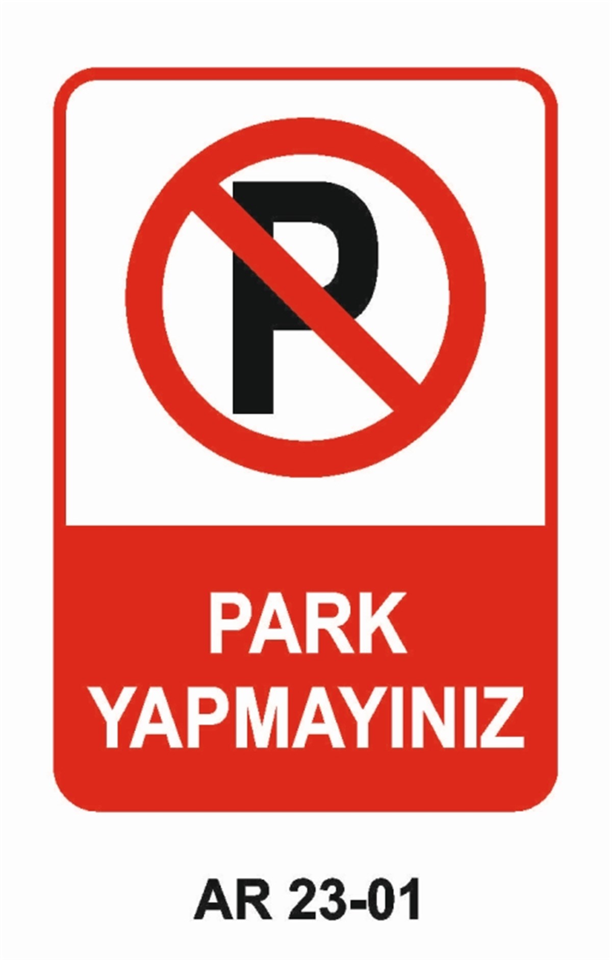 PARK YASAĞIPARK YAPMAYINIZ İŞ GÜVENLİĞİ UYARI LEVHASI