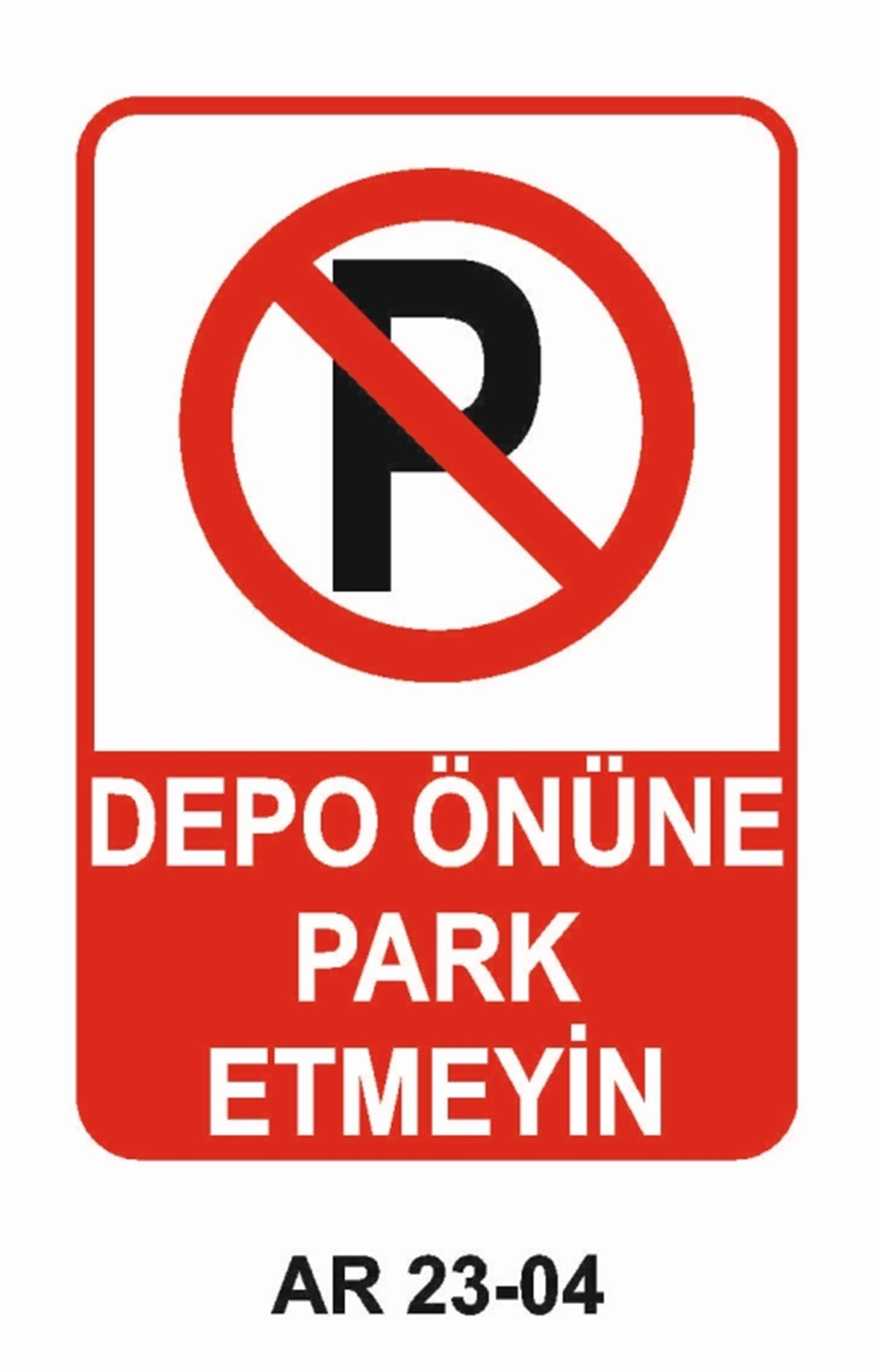 PARK YASAĞIDEPO ÖNÜNE PARK ETMEYİN İŞ GÜVENLİĞİ UYARI LEVHASI