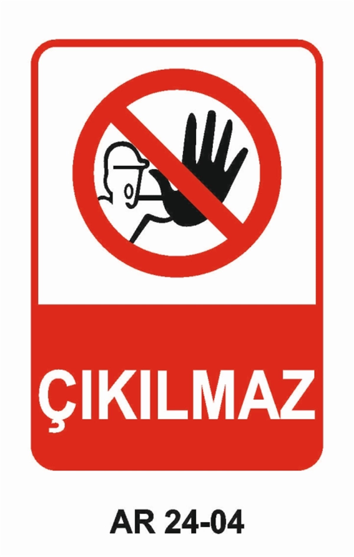 GİRİŞ ÇIKIŞÇIKILMAZ İŞ GÜVENLİĞİ UYARI LEVHASI