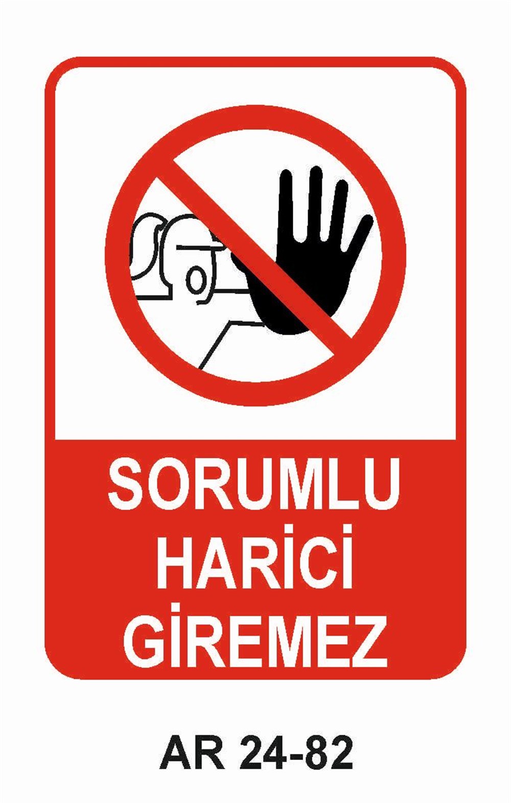Giriş Çıkış Uyarı LevhalarıSORUMLU HARİCİ GİREMEZ KADIN FİGÜRLÜ İŞ GÜVENLİĞİ UYARI LEVHASI