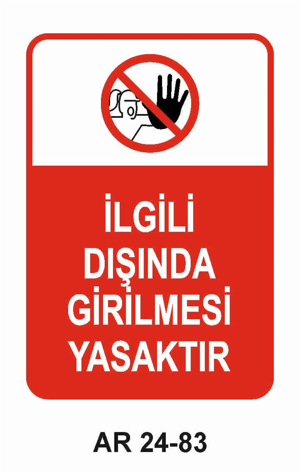 Giriş Çıkış Uyarı LevhalarıİLGİLİ DIŞINDA GİRİLMESİ YASAKTIR KADIN FİGÜRLÜ İŞ GÜVENLİĞİ UYARI LEVHASI