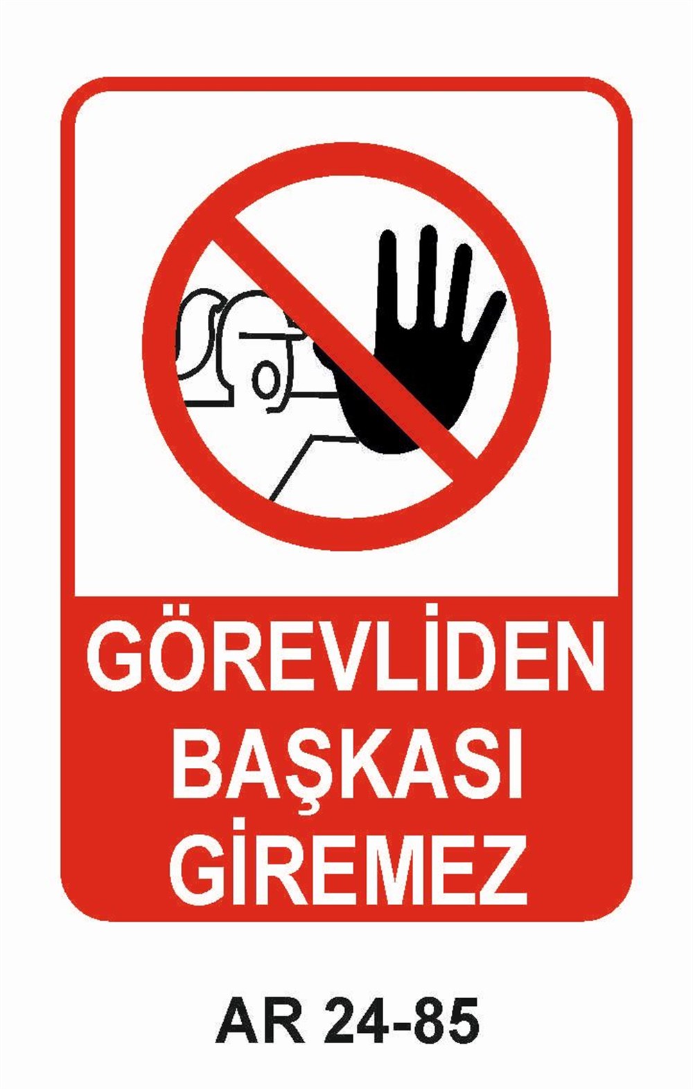 Giriş Çıkış Uyarı LevhalarıGÖREVLİDEN BAŞKASI GİREMEZ KADIN FİGÜRLÜ İŞ GÜVENLİĞİ UYARI LEVHASI