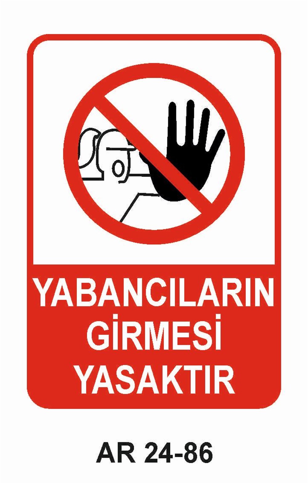 Giriş Çıkış Uyarı LevhalarıYABANCILARIN GİRMESİ YASAKTIR KADIN FİGÜRLÜ İŞ GÜVENLİĞİ UYARI LEVHASI