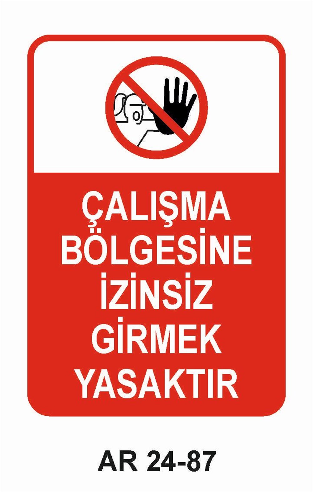 Giriş Çıkış Uyarı LevhalarıÇALIŞMA BÖLGESİNE İZİNSİZ GİRMEK YASAKTIR KADIN FİGÜRLÜ İŞ GÜVENLİĞİ UYARI LEVHASI