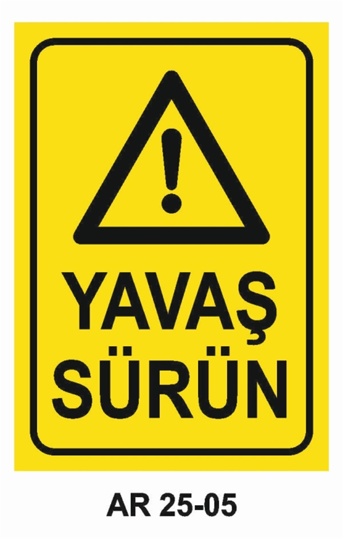 ŞOFÖR - ARAÇ - KANTAR - YAYAYAVAŞ SÜRÜN İŞ GÜVENLİĞİ UYARI LEVHASI